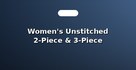 Women's Unstitched 2-Piece & 3-Piece Fabrics