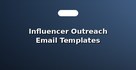 Influencer Outreach Email Templates