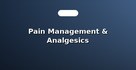 Pain Management & Analgesics