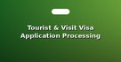 Tourist & Visit Visa Application Processing