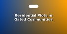 Residential Plots in Gated Communities