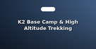 K2 Base Camp & High Altitude Trekking