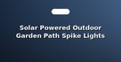 Solar Powered Outdoor Garden Path Spike Lights