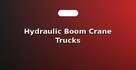 Hydraulic Boom Crane Trucks