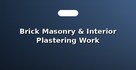 Brick Masonry & Interior Plastering Work