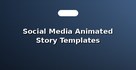 Social Media Animated Story Templates