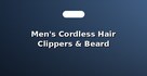 Men's Cordless Hair Clippers & Beard Trimmers