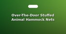 Over-The-Door Stuffed Animal Hammock Nets