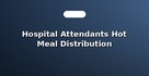 Hospital Attendants Hot Meal Distribution