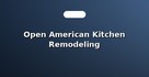 Open American Kitchen Remodeling