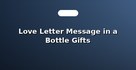 Love Letter Message in a Bottle Gifts