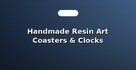 Handmade Resin Art Coasters & Clocks