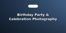 Birthday Party & Celebration Photography