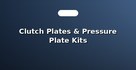 Clutch Plates & Pressure Plate Kits
