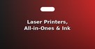 Laser Printers, All-in-Ones & Ink Cartridges