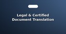 Legal & Certified Document Translation