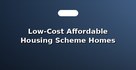 Low-Cost Affordable Housing Scheme Homes