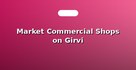 Market Commercial Shops on Girvi