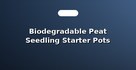 Biodegradable Peat Seedling Starter Pots
