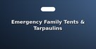 Emergency Family Tents & Tarpaulins