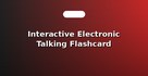 Interactive Electronic Talking Flashcard Readers