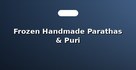 Frozen Handmade Parathas & Puri
