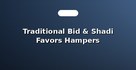 Traditional Bid & Shadi Favors Hampers