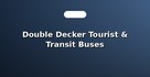 Double Decker Tourist & Transit Buses