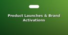 Product Launches & Brand Activations