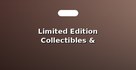 Limited Edition Collectibles & Memorabilia