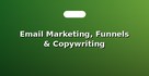 Email Marketing, Funnels & Copywriting