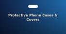 Protective Phone Cases & Covers
