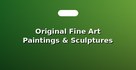 Original Fine Art Paintings & Sculptures