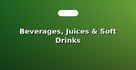 Beverages, Juices & Soft Drinks