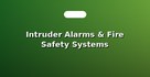 Intruder Alarms & Fire Safety Systems