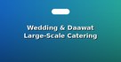 Wedding & Daawat Large-Scale Catering