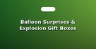Balloon Surprises & Explosion Gift Boxes