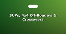 SUVs, 4x4 Off-Roaders & Crossovers