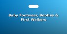 Baby Footwear, Booties & First Walkers