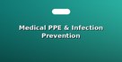Medical PPE & Infection Prevention