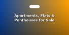 Apartments, Flats & Penthouses for Sale