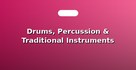 Drums, Percussion & Traditional Instruments