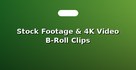 Stock Footage & 4K Video B-Roll Clips