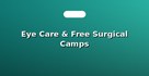 Eye Care & Free Surgical Camps