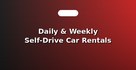 Daily & Weekly Self-Drive Car Rentals