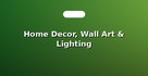 Home Decor, Wall Art & Lighting