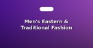 Men's Eastern & Traditional Fashion
