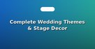 Complete Wedding Themes & Stage Decor
