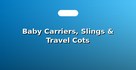 Baby Carriers, Slings & Travel Cots